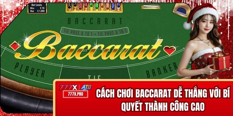 Cách Chơi Baccarat Dễ Thắng Với Bí Quyết Thành Công Cao