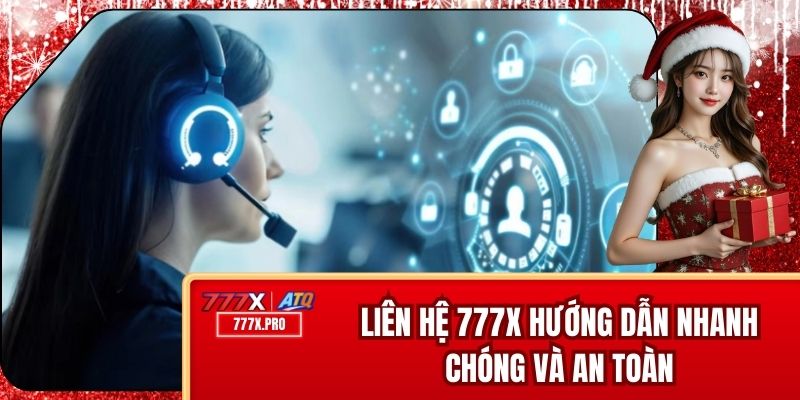 Liên Hệ 777x – Hướng Dẫn Nhanh Chóng Và An Toàn