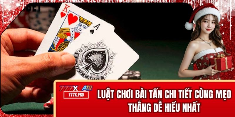 Luật Chơi Bài Tấn Chi Tiết Cùng Mẹo Thắng Dễ Hiểu Nhất